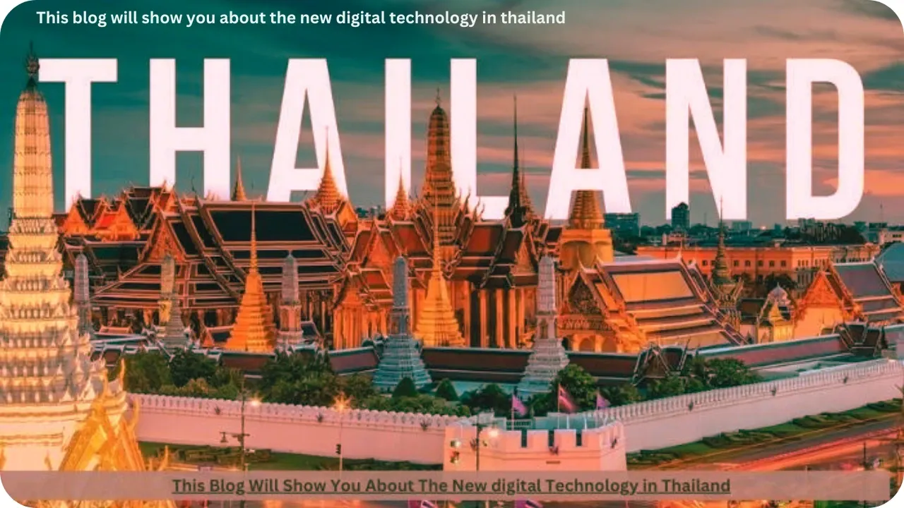 This blog will show you about the new digital technology in thailand